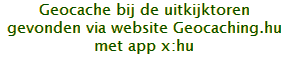 Geocache bij de uitkijktoren gevonden via Geocaching.hu website met app x:hu