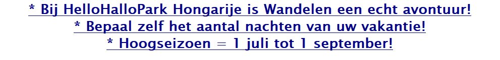 Wandelvakantie, Bepaal zelf het aantal nachten van uw vakantie, HelloHalloPark Hongarije vakantie camping en manege wandelen