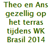 Theo en Ans gezellig op het terras tijdens WK Brasil 2014